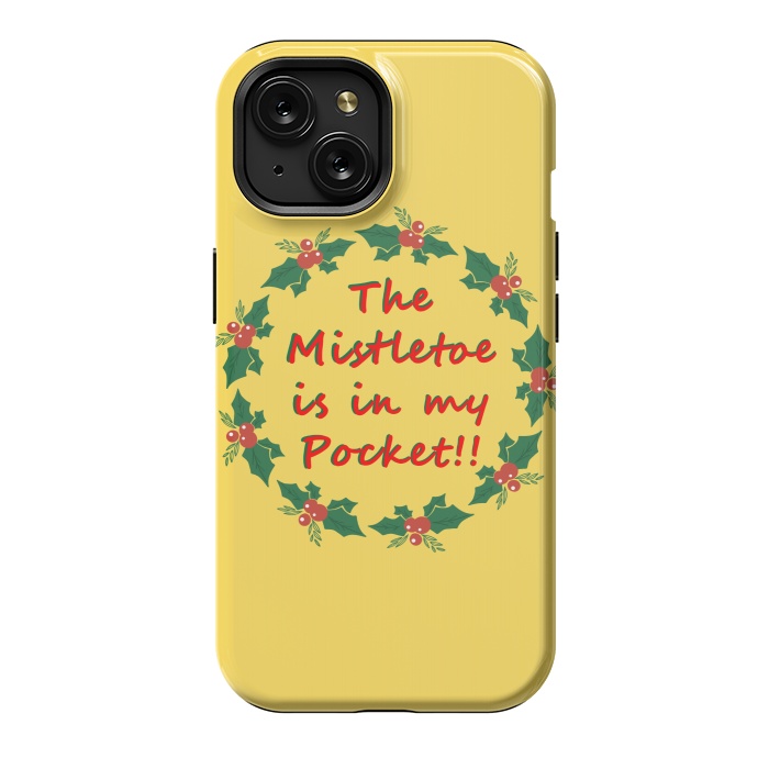 iPhone 15 StrongFit the mistletoe is in my pocket by MALLIKA