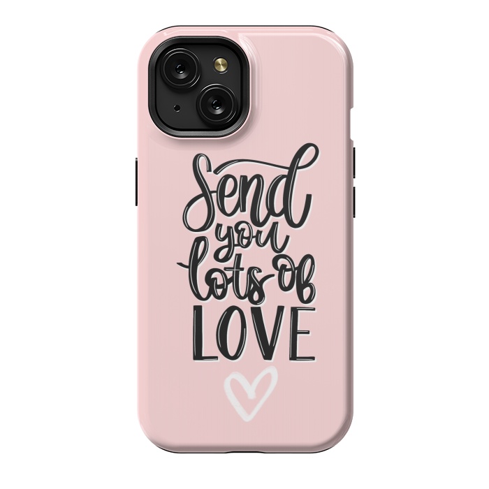 iPhone 15 StrongFit Send you lots of love by Jms