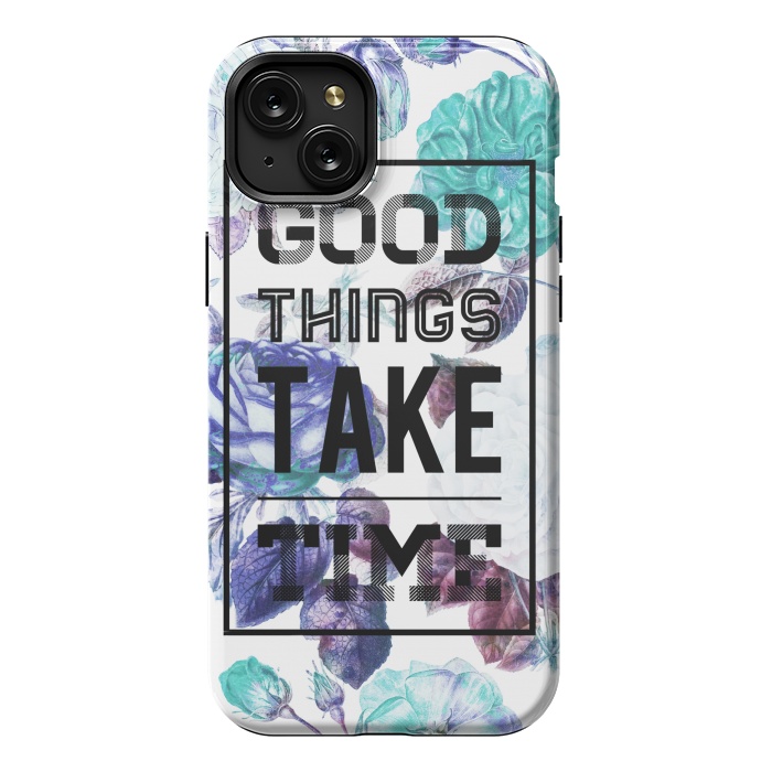 iPhone 15 Plus StrongFit Good things take time motivational typography vintage blue roses by Oana 