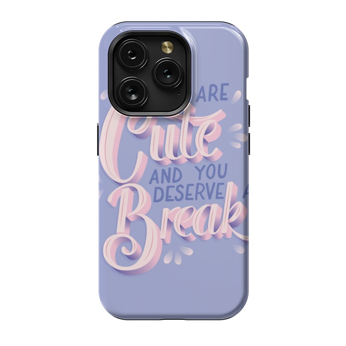 iPhone 15 Pro StrongFit You are cute and you deserve a break, hand lettering by Jelena Obradovic