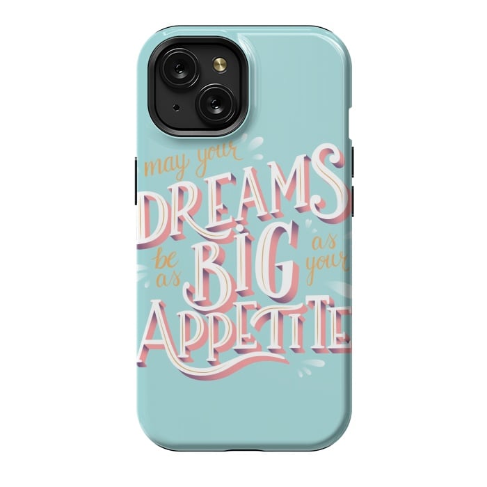 iPhone 15 StrongFit May your dreams be as big as your appetite, hand lettering by Jelena Obradovic