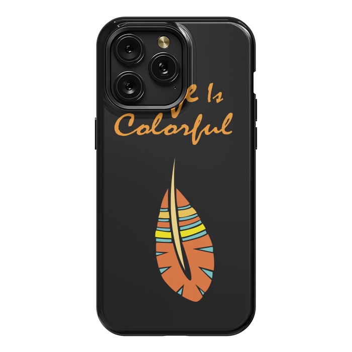 iPhone 15 Pro Max StrongFit life is colorful feather by MALLIKA