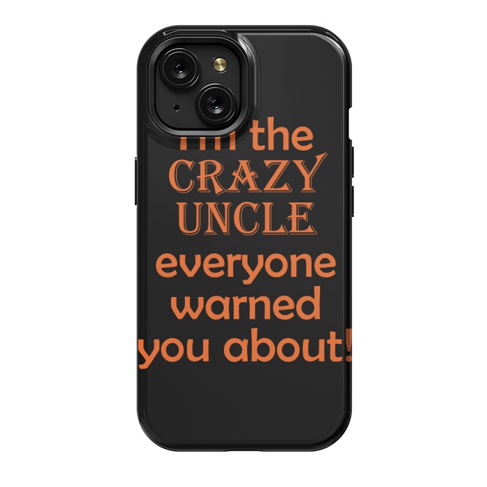 iPhone 15 StrongFit crazy uncle by MALLIKA