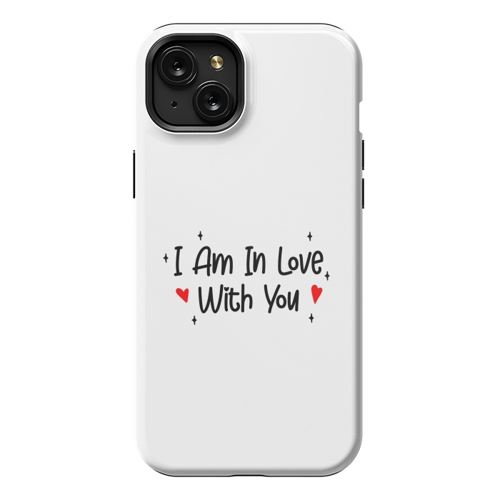 iPhone 15 Plus StrongFit I Am In Love With You by Dhruv Narelia