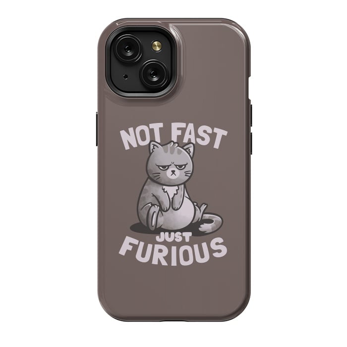 iPhone 15 StrongFit Not Fast Just Furious Cute Funny Cat Gift by eduely