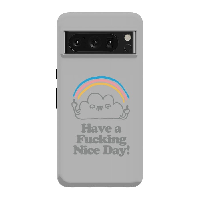 Pixel 8 Pro StrongFit Have a Fucking Nice Day - Cute Cloud Rainbow by Vó Maria