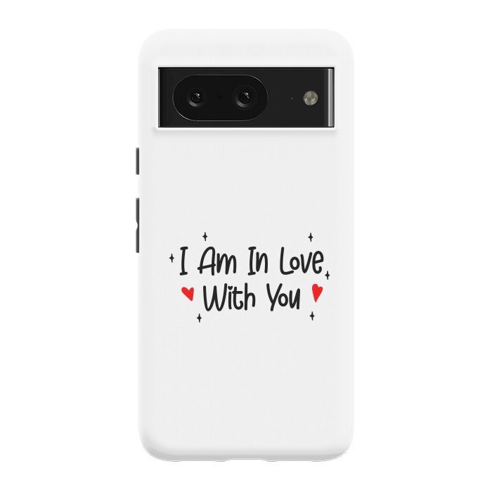 Pixel 8 StrongFit I Am In Love With You by Dhruv Narelia