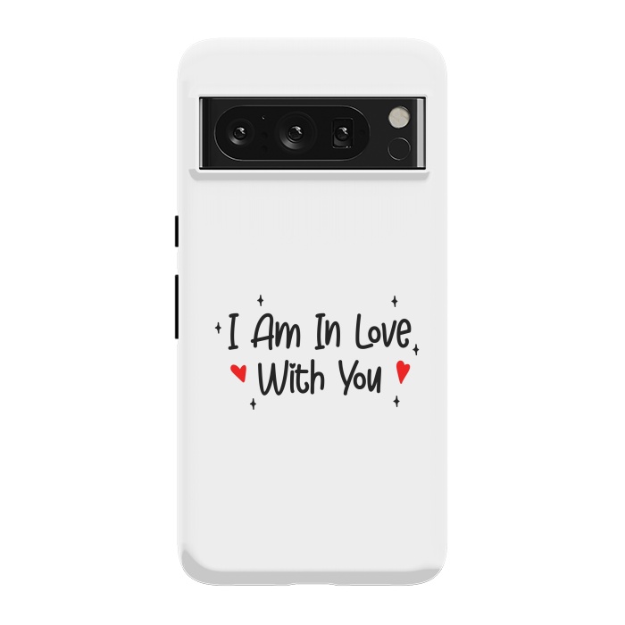 Pixel 8 Pro StrongFit I Am In Love With You by Dhruv Narelia