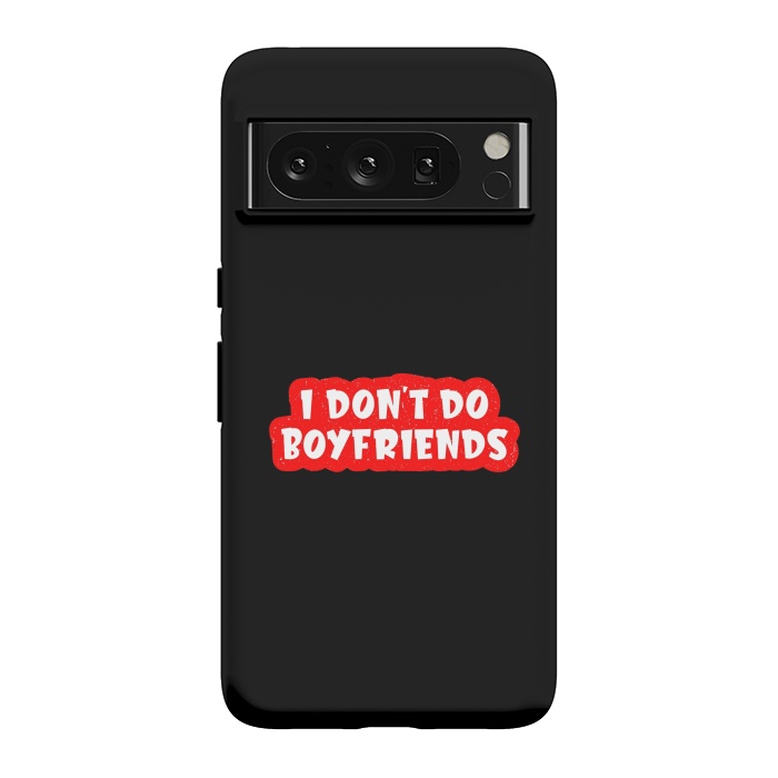 Pixel 8 Pro StrongFit I Don't Do Boyfriends by Dhruv Narelia