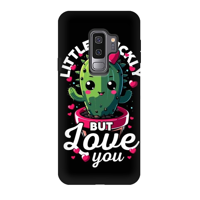 Galaxy S9 plus StrongFit Little Prickly but Love you by LM2Kone